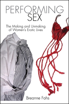 Paperback Performing Sex: The Making and Unmaking of Women's Erotic Lives Book