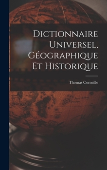Hardcover Dictionnaire Universel, Géographique Et Historique [French] Book