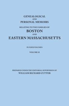 Paperback Genealogical and Personal Memoirs Relating to the Families of Boston and Eastern Massachusetts. in Four Volumes. Volume II Book