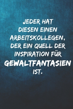 Paperback Jeder hat diesen einen Arbeitskollegen, der ein Quell der Inspiration f?r Gewaltfantasien ist.: Terminplaner 2020 mit lustigem Spruch - Geschenk f?r B [German] Book