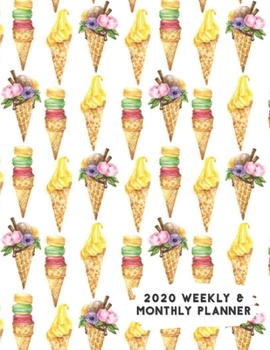 Paperback 2020 Weekly & Monthly Planner: Ice Cream Cones & Macaroons Themed Calendar & Journal Book