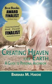 Paperback Creating Heaven on Earth: A Guide to Personal Ascension Book