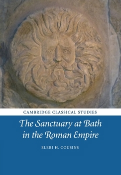 The Sanctuary at Bath in the Roman Empire - Book  of the Cambridge Classical Studies