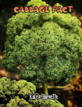 Paperback Cabbage Fact: CABBAGE fact for girl age 1-10 CABBAGE fact for boy age 1-10 facts about all about CABBAGE Book