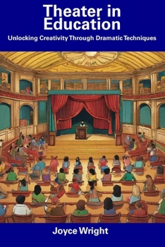 Paperback Theater in Education: Unlocking Creativity Through Dramatic Techniques Book