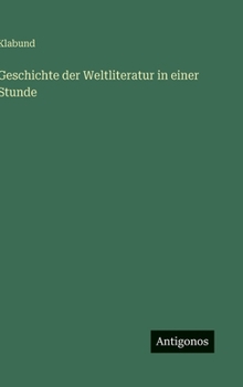 Hardcover Geschichte der Weltliteratur in einer Stunde [German] Book