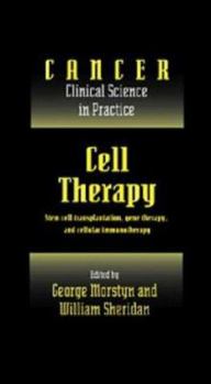 Cell Therapy: Stem Cell Transplantation, Gene Therapy, and Cellular Immunotherapy (Cancer: Clinical Science in Practice)