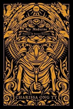 My Medicine: Poetry and Short Stories