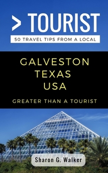 Paperback Greater Than a Tourist- Galveston Texas USA: 50 Travel Tips from a Local Book