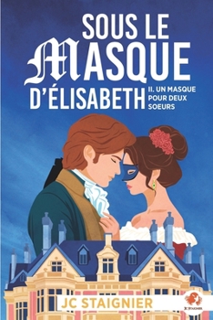 Sous le masque d’Élisabeth (Un masque pour deux soeurs) (French Edition)