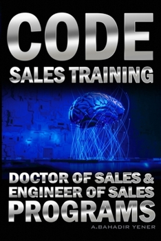 Paperback CODE Sales Training: Sales Book - Doctor of Sales and Engineer Of Sales Programs Book