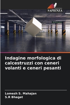 Paperback Indagine morfologica di calcestruzzi con ceneri volanti e ceneri pesanti [Italian] Book