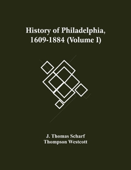 Paperback History Of Philadelphia, 1609-1884 (Volume I) Book