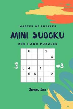 Paperback Master of Puzzles - Mini Sudoku 200 Hard Puzzles 6x6 Vol.3 Book