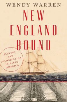 Hardcover New England Bound: Slavery and Colonization in Early America Book
