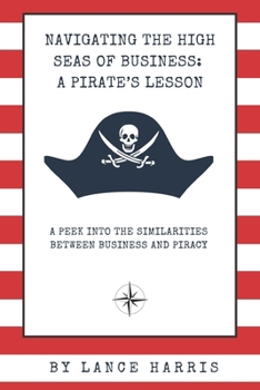 Paperback Navigating the High Seas of Business: A Pirate's Lesson Book