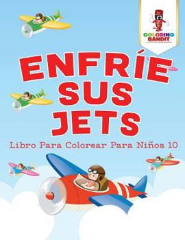 Paperback Enfríe Sus Jets: Libro Para Colorear Para Niños 10 [Spanish] Book