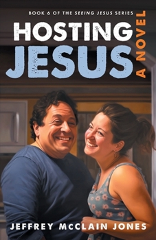 Hosting Jesus - Book #6 of the Seeing Jesus