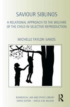 Paperback Saviour Siblings: A Relational Approach to the Welfare of the Child in Selective Reproduction Book