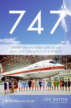 Hardcover 747: Creating the World's First Jumbo Jet and Other Adventures from a Life in Aviation Book