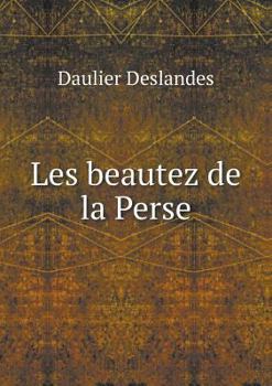 Paperback Les beautez de la Perse [French] Book