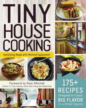 Paperback Tiny House Cooking: 175+ Recipes Designed to Create Big Flavor in a Small Space Book