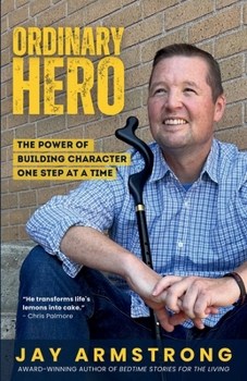 Paperback Ordinary Hero: The Power of Building Character One Step at a Time Book
