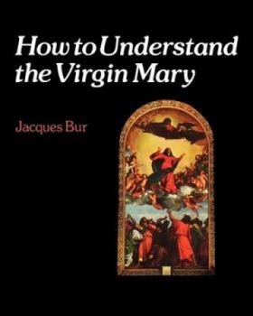 Paperback How to Understand the Virgin Mary Book