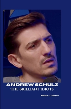 ANDREW SCHULZ: The Brilliant Idiots