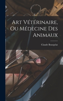Hardcover Art Vétérinaire, Ou Médecine Des Animaux [French] Book