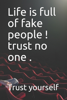 Paperback Life is full of fake people ! trust no one . Book