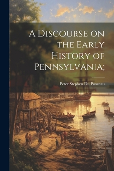 Paperback A Discourse on the Early History of Pennsylvania; Book