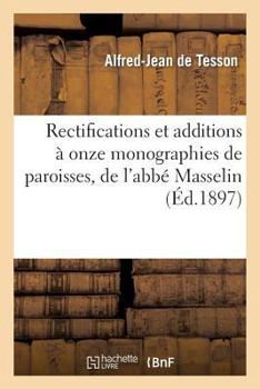 Paperback Rectifications Et Additions À Onze Monographies de Paroisses, de l'Abbé Masselin: Saint-Pois: , Le Mesnil-Adelée, Coulouvray, Bois-Yvon, Brécey, Le Gr [French] Book