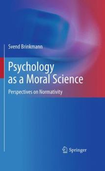 Hardcover Psychology as a Moral Science: Perspectives on Normativity Book