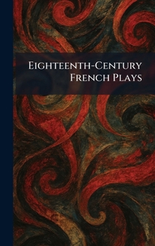 Hardcover Eighteenth-Century French Plays [French] Book