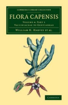 Paperback Flora Capensis: Being a Systematic Description of the Plants of the Cape Colony, Caffraria and Port Natal, and Neighbouring Territorie Book