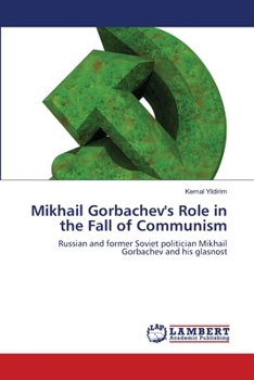 Paperback Mikhail Gorbachev's Role in the Fall of Communism Book