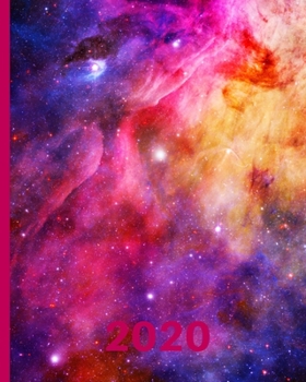 2020: Galaxy Planner For Galaxy Lovers, 1-Year Daily, Weekly and Monthly Schedule Organizer With Calendar, Gifts For Women, Men, Girls and Boys (8" x 10")