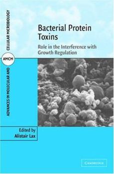 Bacterial Protein Toxins: Role in the Interference with Cell Growth Regulation - Book #7 of the Advances in Molecular and Cellular Microbiology