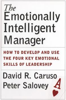 Hardcover The Emotionally Intelligent Manager: How to Develop and Use the Four Key Emotional Skills of Leadership Book