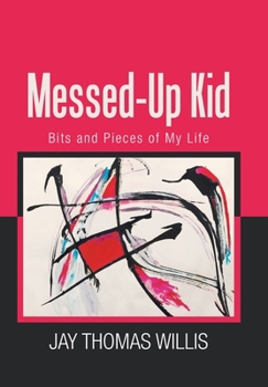 Hardcover Messed-Up Kid: Bits and Pieces of My Life Book