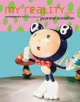 Paperback My Reality: Contemporary Art and the Culture of Japanese Animation Book