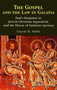 Paperback The Gospel and the Law in Galatia: Paul's Response to Jewish-Christian Separatism and the Threat of Galatian Apostasy Book