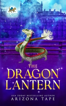 The Dragon Lantern (The Griffin Sanctuary Series) - Book #4 of the Griffin Sanctuary
