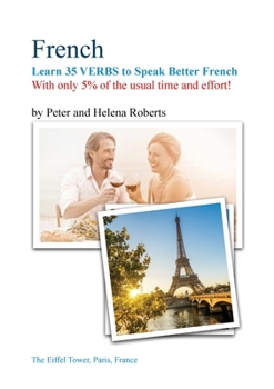 Paperback FRENCH - Learn 35 VERBS to speak Better French: With only 5% of the usual time and effort! Book