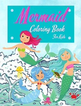 Mermaid Coloring Book For Kids: Mermaids Activity Book For Kids Ages 4-8. Super Fun Mermaids Coloring Book For Girls And Boys, Best Gift For Children.