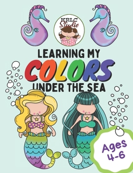 Paperback Learning my Colors Under the Sea: For Ages 4 - 6 Book