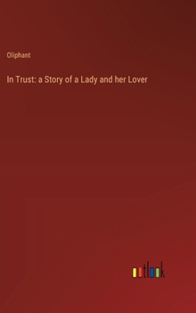 Hardcover In Trust: a Story of a Lady and her Lover Book