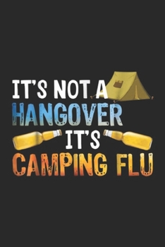 Paperback It's Not A Hangover it's Camping Flu: It's Not A Hangover Camping Flu Funny Camping Journal/Notebook Blank Lined Ruled 6x9 100 Pages Book