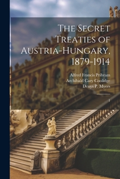 Paperback The Secret Treaties of Austria-Hungary, 1879-1914: 1 Book